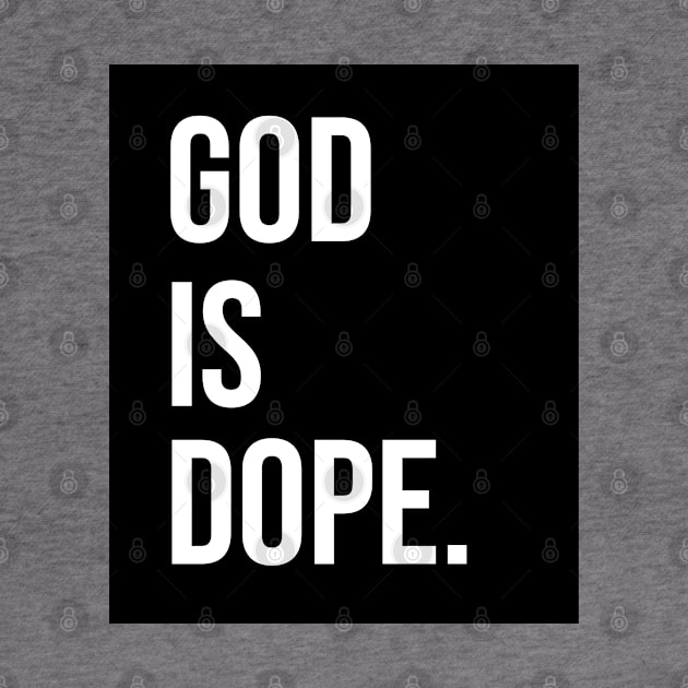 God is Dope by ChristianLifeApparel